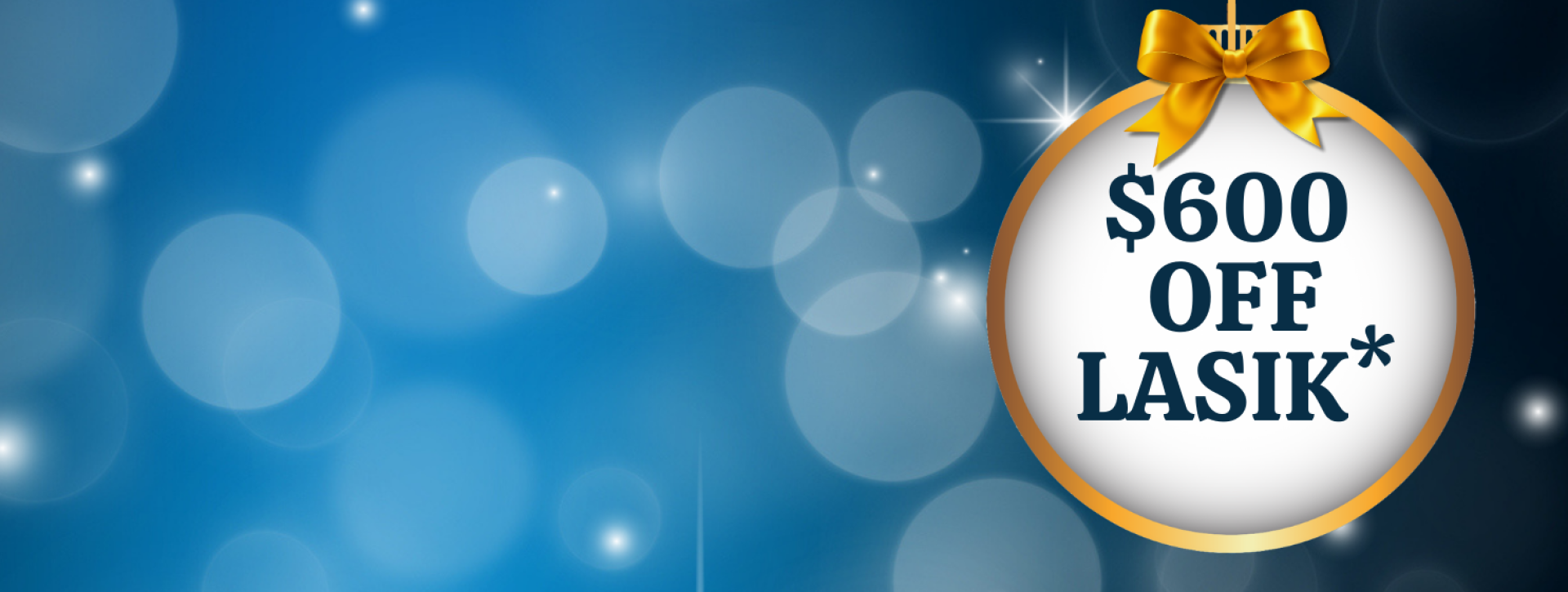 Blue background with starbursts and circles and white and gold ornament and $600 off lasik text